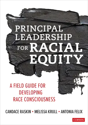 Principal Leadership for Racial Equity: Gyakorlati útmutató a faji tudatosság fejlesztéséhez - Principal Leadership for Racial Equity: A Field Guide for Developing Race Consciousness