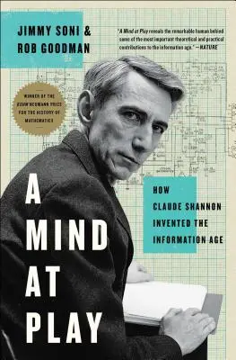 Egy elme játékban: Hogyan találta fel Claude Shannon az információs korszakot? - A Mind at Play: How Claude Shannon Invented the Information Age