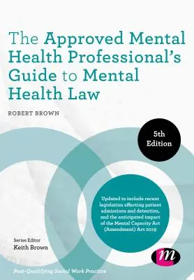 A mentális egészségügyi szakemberek útmutatója a mentális egészségügyi joghoz - The Approved Mental Health Professional′s Guide to Mental Health Law