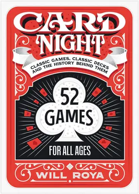 Kártyaest: Klasszikus játékok, klasszikus paklik és a mögöttük álló történelem - Card Night: Classic Games, Classic Decks, and the History Behind Them