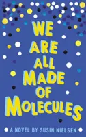 Mindannyian molekulákból vagyunk - We Are All Made of Molecules