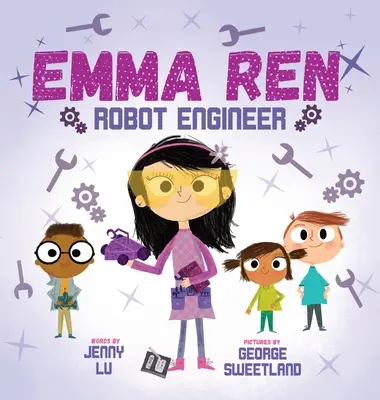 Emma Ren robotmérnök: Szórakoztató és oktató STEM (tudomány, technológia, mérnöki tudomány és matematika) könyv gyerekeknek - Emma Ren Robot Engineer: Fun and Educational STEM (science, technology, engineering, and math) Book for Kids