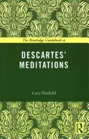 The Routledge Guidebook to Descartes' Meditations (Útmutató Descartes elmélkedéseihez) - The Routledge Guidebook to Descartes' Meditations