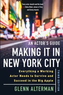 An Actor's Guide--Making It in New York City, Third Edition: Minden, amire egy dolgozó színésznek szüksége van a túléléshez és a sikerhez a Nagy Almában - An Actor's Guide--Making It in New York City, Third Edition: Everything a Working Actor Needs to Survive and Succeed in the Big Apple