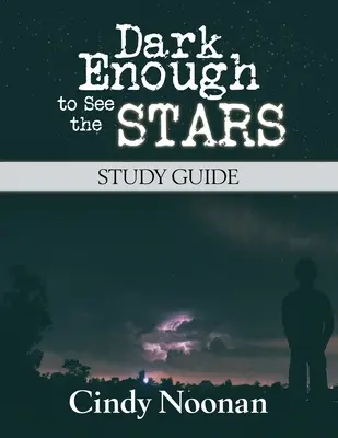 Elég sötét ahhoz, hogy lássam a csillagokat Tanulmányi útmutató - Dark Enough to See the Stars Study Guide