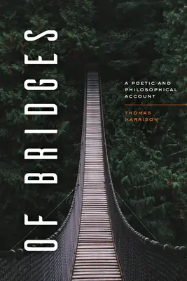 A hidakról: Egy költői és filozófiai beszámoló - Of Bridges: A Poetic and Philosophical Account