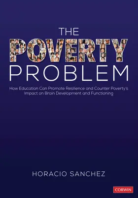 The Poverty Problem: How Education Can Promote Resilience and Counter Poverty′s Impact on Brain Development and Functioning (A szegénység problémája: Hogyan segítheti elő az oktatás az ellenálló képességet, és hogyan küzdhet a szegénységnek az agy fejlődésére és működésére gyakorolt hatása ellen) - The Poverty Problem: How Education Can Promote Resilience and Counter Poverty′s Impact on Brain Development and Functioning