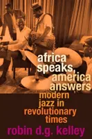 Afrika beszél, Amerika válaszol: Modern jazz forradalmi időkben - Africa Speaks, America Answers: Modern Jazz in Revolutionary Times