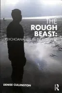 The Rough Beast: Pszichoanalízis a mindennapi életben - The Rough Beast: Psychoanalysis in Everyday Life