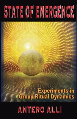 A felemelkedés állapota - Kísérletek a csoportos rituálé dinamikájára - State of Emergence - Experiments in Group Ritual Dynamics