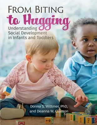 A harapástól az ölelésig: A csecsemők és kisgyermekek szociális fejlődésének megértése - From Biting to Hugging: Understanding Social Development in Infants and Toddlers