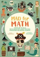 Mad For Math: Navigálj a nyílt tengeren! Matematikai kalandok törtek, százalékok és tizedesjegyek segítségével - Mad For Math: Navigate The High Seas! Maths Adventures Using Fractions, Percentages and Decimal Numbers