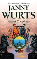 Nagy összeesküvés: A Fény Szövetségének második könyve (A fény és az árnyék háborúi, 5. könyv) - Grand Conspiracy: Second Book of the Alliance of Light (the Wars of Light and Shadow, Book 5)