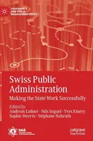 Svájci közigazgatás: Az állam sikeres működése - Swiss Public Administration: Making the State Work Successfully