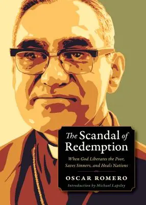 A megváltás botránya: Amikor Isten felszabadítja a szegényeket, megmenti a bűnösöket és meggyógyítja a nemzeteket. - The Scandal of Redemption: When God Liberates the Poor, Saves Sinners, and Heals Nations