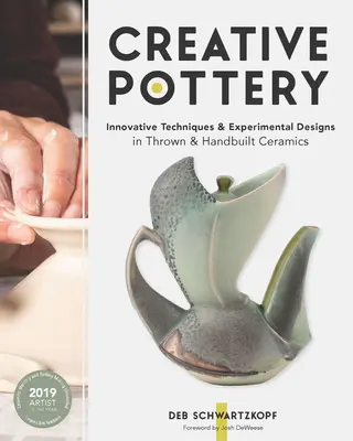 Kreatív kerámia: Innovatív technikák és kísérleti tervek az öntött és kézzel épített kerámiában - Creative Pottery: Innovative Techniques and Experimental Designs in Thrown and Handbuilt Ceramics