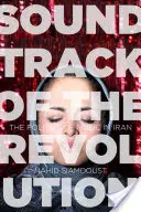 A forradalom soundtrackje: A zene politikája Iránban - Soundtrack of the Revolution: The Politics of Music in Iran