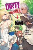 Az istennő hőseinek elpusztításának mocskos módja, 4. kötet (Light Novel): Sajnos, vannak még furcsábbak is - The Dirty Way to Destroy the Goddess's Heroes, Vol. 4 (Light Novel): Regretfully, There Are More Oddballs