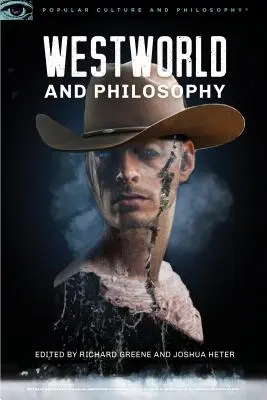 Westworld és a filozófia: Mind Equals Blown - Westworld and Philosophy: Mind Equals Blown