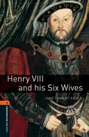 Oxford Bookworms Library: Henry VIII and His Six Wives: Level 2: 700-Word Vocabulary