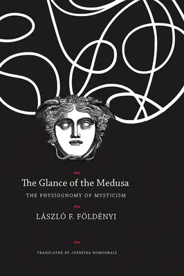 A Medúza pillantása: A misztika fiziognómiája - The Glance of the Medusa: The Physiognomy of Mysticism