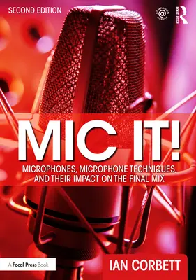 MIC It! Mikrofonok, mikrofontechnikák és hatásuk a végső keverésre - MIC It!: Microphones, Microphone Techniques, and Their Impact on the Final Mix