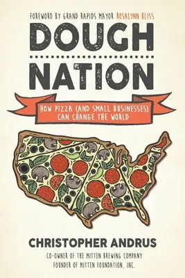Dough Nation: Hogyan változtathatja meg a pizza (és a kisvállalkozások) a világot? - Dough Nation: How Pizza (and Small Businesses) Can Change the World