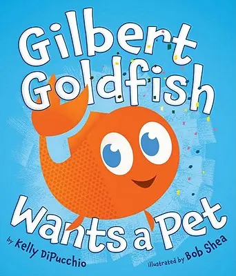 Gilbert Aranyhal háziállatot akar - Gilbert Goldfish Wants a Pet