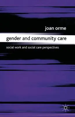 Nemek és közösségek gondozása: Szociális munka és szociális gondozás perspektívái - Gender and Community Care: Social Work and Social Care Perspectives