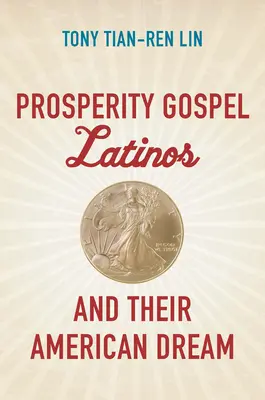 A jóléti evangélium latinok és az amerikai álmuk - Prosperity Gospel Latinos and Their American Dream