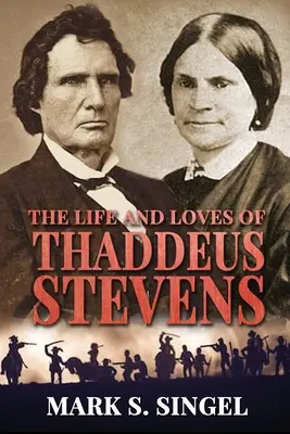 Thaddeus Stevens élete és szerelmei - The Life and Loves of Thaddeus Stevens