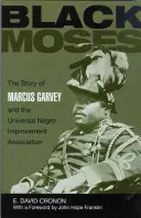 Black Moses: Marcus Garvey és az Egyetemes Néger Javító Egyesület története - Black Moses: The Story of Marcus Garvey and the Universal Negro Improvement Association