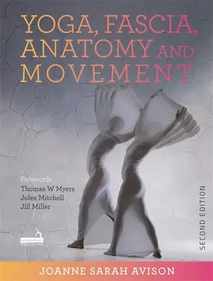 Jóga, fascia, anatómia és mozgás - Yoga, Fascia, Anatomy and Movement