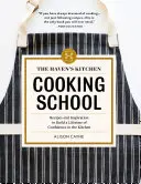 A Haven's Kitchen főzőiskola: Receptek és inspiráció egy életre szóló magabiztosság kialakításához a konyhában - The Haven's Kitchen Cooking School: Recipes and Inspiration to Build a Lifetime of Confidence in the Kitchen