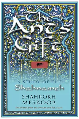 A hangya ajándéka: A Study of the Shahnameh - The Ant's Gift: A Study of the Shahnameh