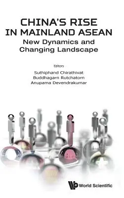 Kína felemelkedése az ASEAN szárazföldi részén: Új dinamika és változó tájkép - China's Rise in Mainland Asean: New Dynamics and Changing Landscape