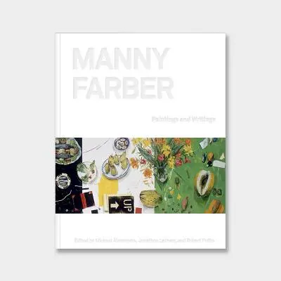 Manny Farber: Farber Farber: Paintings & Writings - Manny Farber: Paintings & Writings