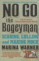 No Go the Bogeyman - Ijesztgetés, altatás és gúnyolódás - No Go the Bogeyman - Scaring, Lulling and Making Mock