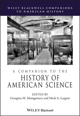 A Companion to the History of American Science (Az amerikai tudománytörténet kísérője) - A Companion to the History of American Science