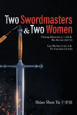 Két kardmester és két nő: Chiang Shiao-ho (江小鶴) & Bo Ah-ran (飽阿鸾) Lee Mo-bai (李慕白) - Two Swordmasters & Two Women: Chiang Shiao-ho (江小鶴) & Bo Ah-ran (飽阿鸾) Lee Mo-bai (李慕白