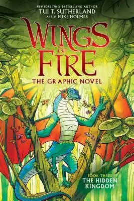 A rejtett királyság (Wings of Fire Graphic Novel #3): A Graphix Book (Könyvtári kiadás), 3 - The Hidden Kingdom (Wings of Fire Graphic Novel #3): A Graphix Book (Library Edition), 3