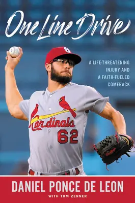 One Line Drive: Egy életveszélyes sérülés és a hit által vezérelt visszatérés - One Line Drive: A Life-Threatening Injury and a Faith-Fueled Comeback