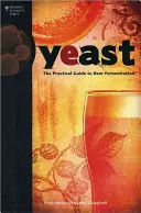 Élesztő: A sörerjesztés gyakorlati útmutatója - Yeast: The Practical Guide to Beer Fermentation