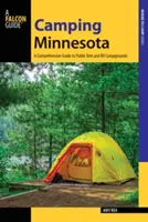 Camping Minnesota: A Comprehensive Guide to Public Tent and RV Campgrounds (Átfogó útmutató a nyilvános sátor- és lakókocsis kempingekhez) - Camping Minnesota: A Comprehensive Guide to Public Tent and RV Campgrounds