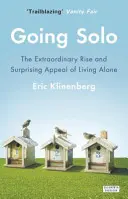 Going Solo - Az egyedül élés rendkívüli felemelkedése és meglepő vonzereje - Going Solo - The Extraordinary Rise and Surprising Appeal of Living Alone