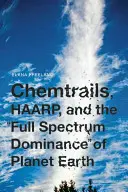 Chemtrails, HAARP és a Föld bolygó teljes spektrumú uralma - Chemtrails, HAARP, and the Full Spectrum Dominance of Planet Earth