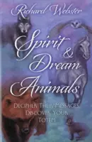 Spirit & Dream Animals: Fejtsd meg az üzeneteiket, fedezd fel a totemedet - Spirit & Dream Animals: Decipher Their Messages, Discover Your Totem