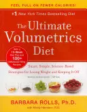 A végső volumetrikus étrend: Okos, egyszerű, tudományosan megalapozott stratégiák a fogyáshoz és a súly megtartásához - The Ultimate Volumetrics Diet: Smart, Simple, Science-Based Strategies for Losing Weight and Keeping It Off