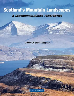 Skócia hegyvidéki tájai: Geomorfológiai perspektíva - Scotland's Mountain Landscapes: A Geomorphological Perspective