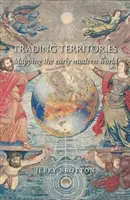 Kereskedelmi területek: A kora újkori világ feltérképezése - Trading Territories: Mapping the Early Modern World